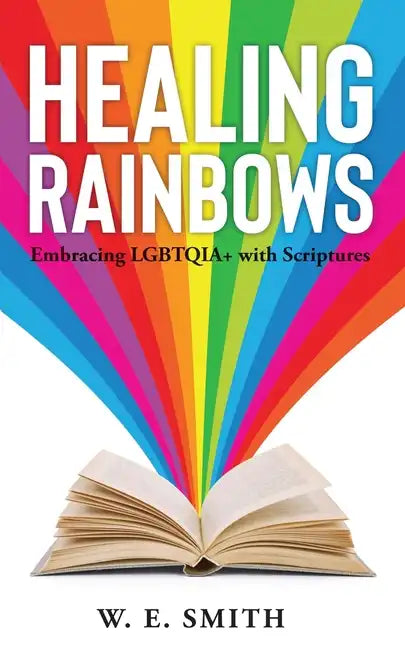 Healing Rainbows: Embracing LGBTQIA+ with Scriptures - Paperback
