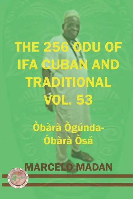 The 256 Odu of Ifa Cuban and Traditional Vol.53 Obara Ogunda-Obara Osa - Paperback