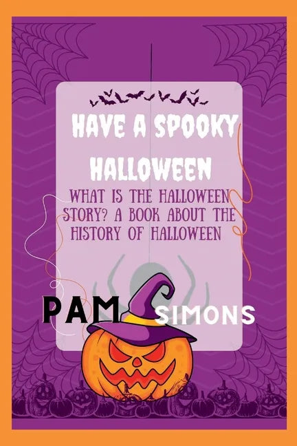 Have a spooky Halloween: what is the Halloween story? a book about the history of Halloween - Paperback