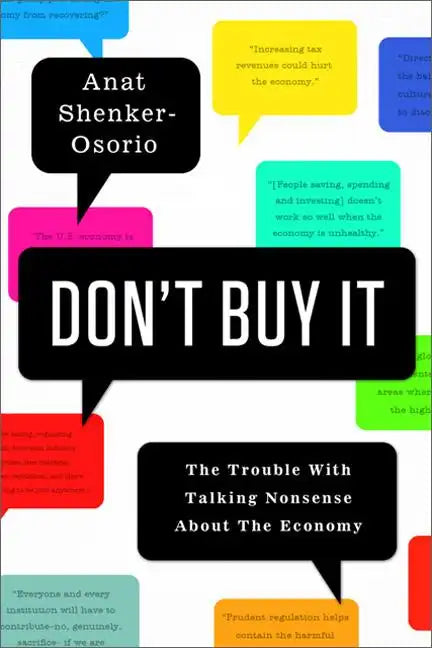 Don't Buy It: The Trouble with Talking Nonsense about the Economy - Hardcover