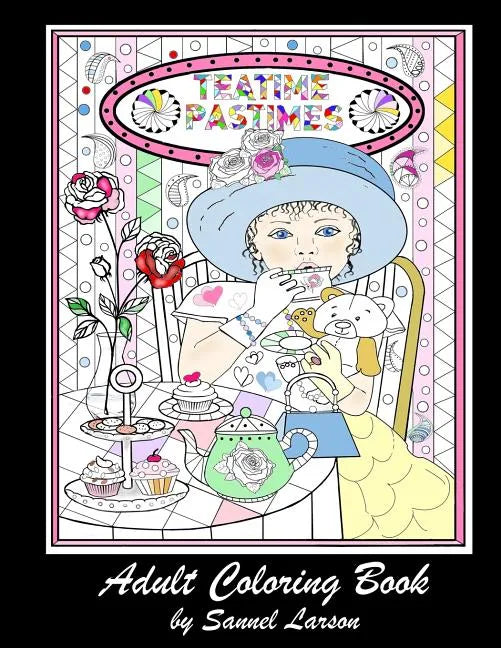 Teatime Pastimes - Adult Coloring Book: Stress-Relieving with Fun Tea Themed Designs to Color - Paperback