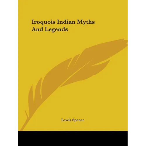 Iroquois Indian Myths And Legends - Paperback