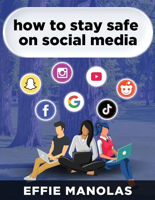 How to Stay Safe on Social Media: Social Media Dos and Don'ts: What Kids and Parents Should Know - Paperback