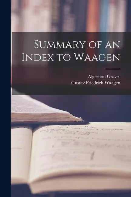 Summary of an Index to Waagen - Paperback