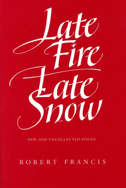 Late Fire, Late Snow: New and Uncollected Poems - Paperback