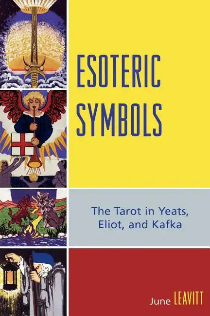 Esoteric Symbols: The Tarot in Yeats, Eliot, and Kafka - Paperback