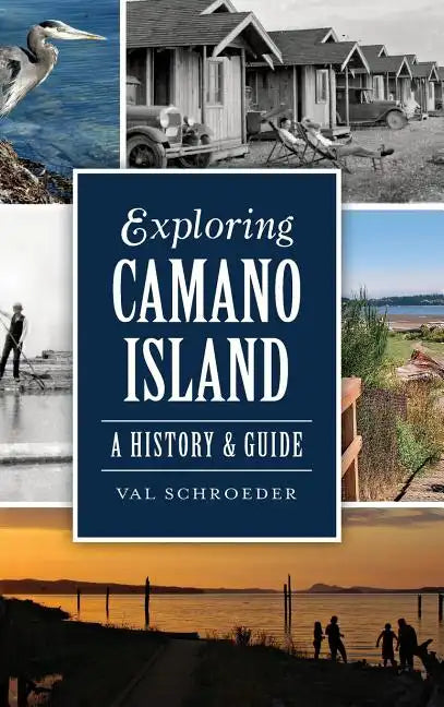 Exploring Camano Island: A History & Guide - Hardcover