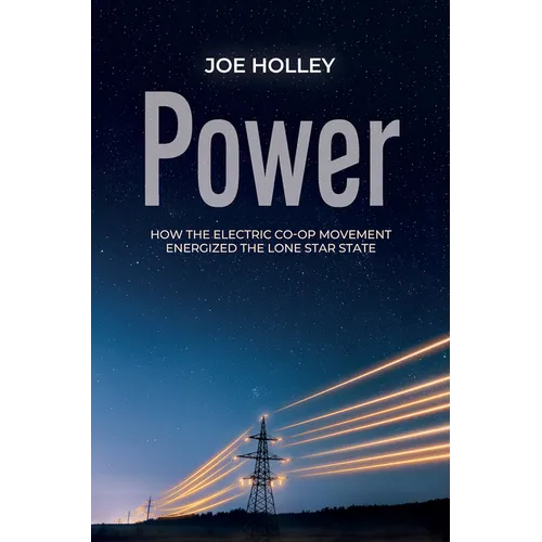 Power: How the Electric Co-Op Movement Energized the Lone Star State - Hardcover