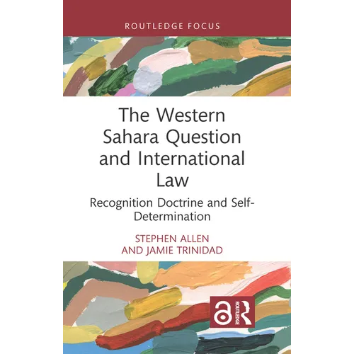 The Western Sahara Question and International Law: Recognition Doctrine and Self-Determination - Hardcover