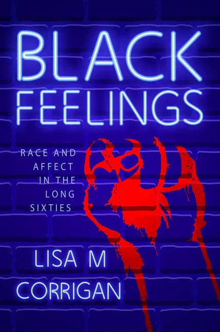 Black Feelings: Race and Affect in the Long Sixties - Paperback
