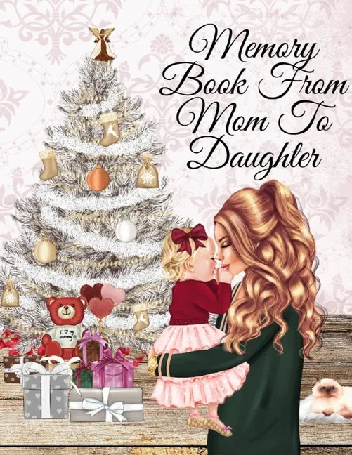Memory Book From Mom To Daughter: Keepsake Composition Notebook Journal From Mom To Girl To Write Now & Read Later, Keep Your Special Shared Memories, - Paperback