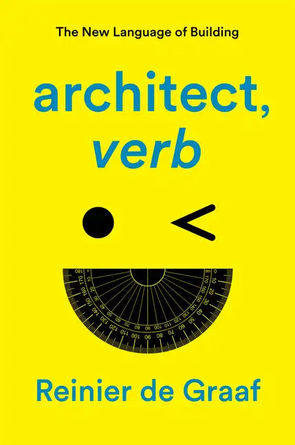 Architect, Verb.: The New Language of Building - Hardcover