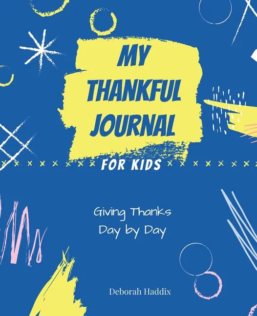 My Thankful Journal for Kids: Giving Thanks Day by Day - Paperback
