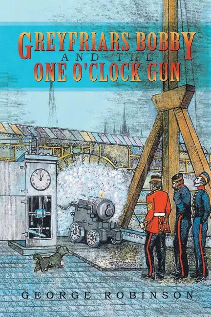 Greyfriars Bobby and the One O'Clock Gun - Paperback