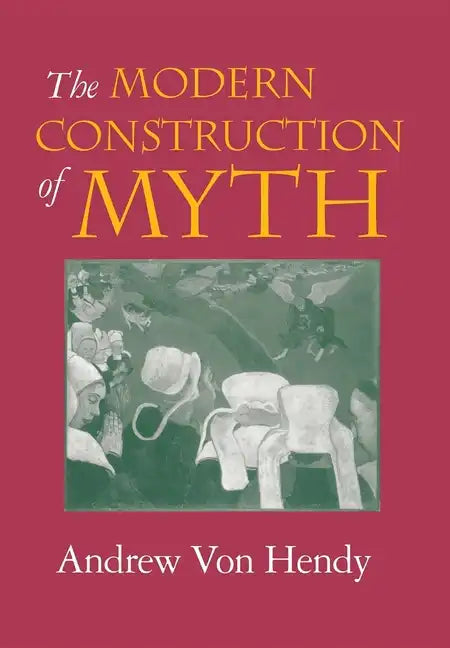 The Modern Construction of Myth - Hardcover