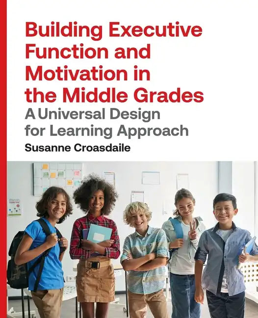 Building Executive Function and Motivation in the Middle Grades: A Universal Design for Learning Approach - Paperback