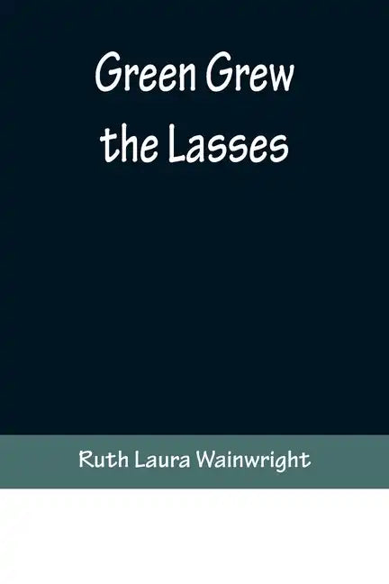 Green Grew the Lasses - Paperback