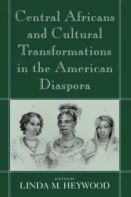 Central Africans and Cultural Transformations in the American Diaspora - Paperback