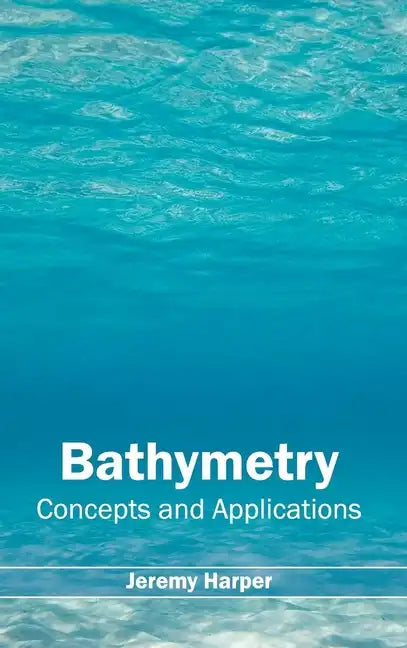 Bathymetry: Concepts and Applications - Hardcover