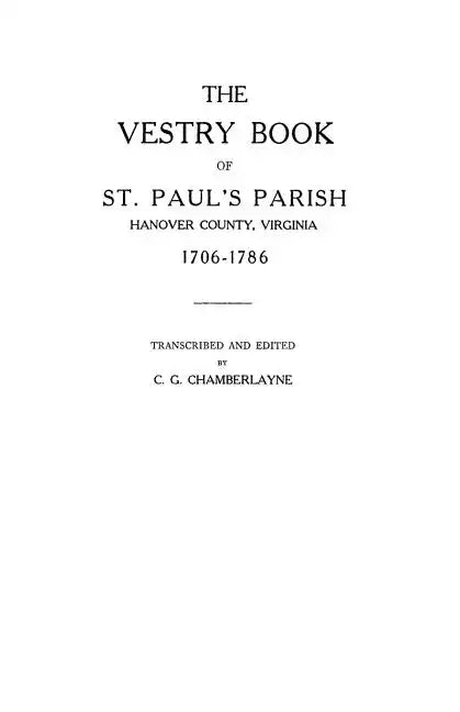 Vestry Book of St. Paul's Parish, Hanover County, Virginia, 1706-1786 - Paperback
