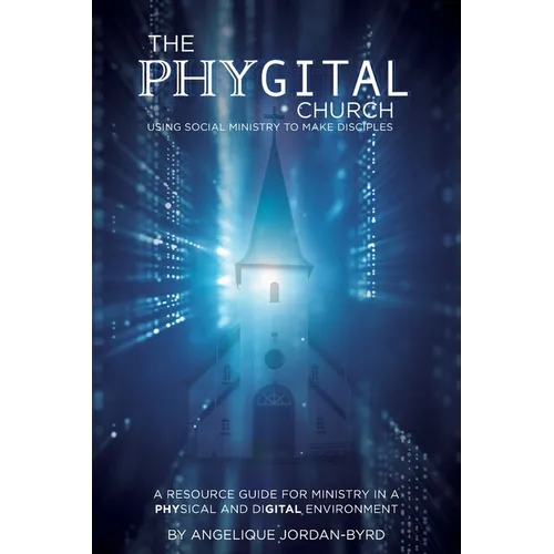 The Phygital Church: Using Social Ministry to Make Disciples - Paperback