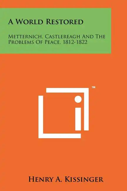 A World Restored: Metternich, Castlereagh and the Problems of Peace, 1812-1822 - Paperback