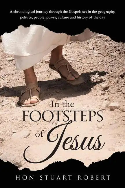 In the Footsteps of Jesus: A chronological journey through the gospels set in the geography, politics, people, power, culture and history of the day - Paperback
