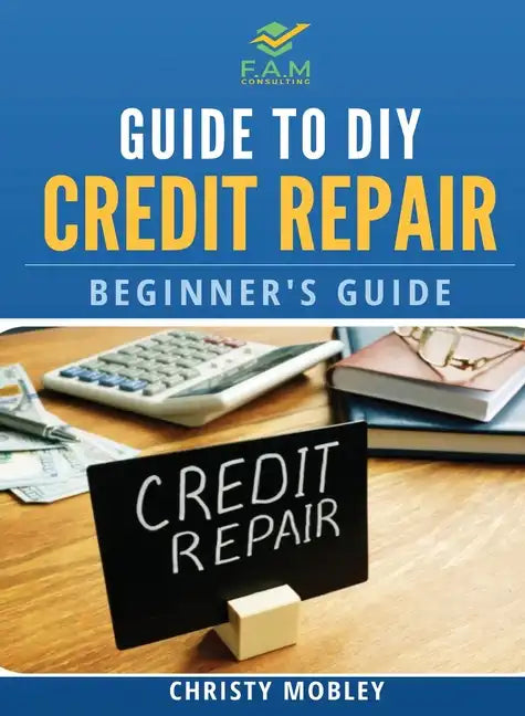 Guide to DIY Credit Repair: Beginner's Guide - Paperback