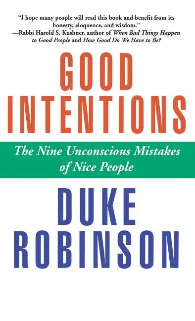 Good Intentions: The Nine Unconscious Mistakes of Nice People - Hardcover