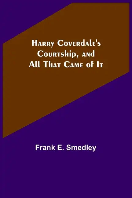 Harry Coverdale's Courtship, and All That Came of It - Paperback