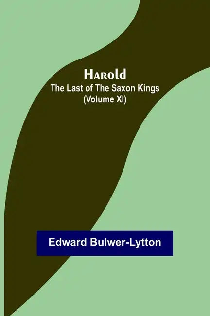 Harold: the Last of the Saxon Kings (Volume XI) - Paperback