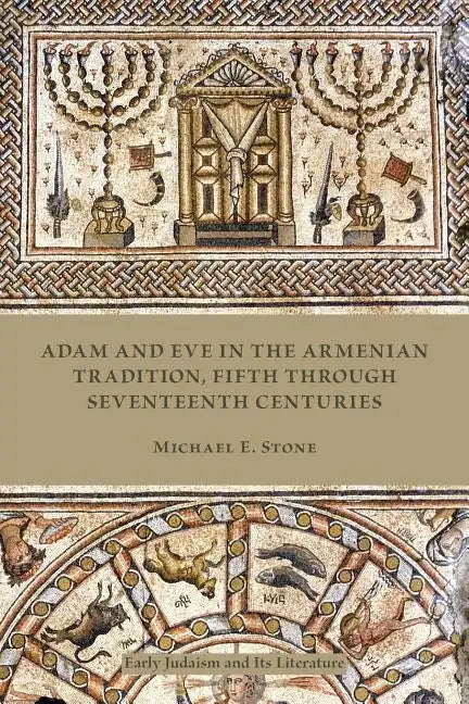 Adam and Eve in the Armenian Tradition: Fifth through Seventeenth Centuries - Paperback