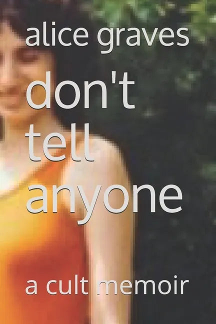Don't Tell Anyone: A Cult Memoir - Paperback
