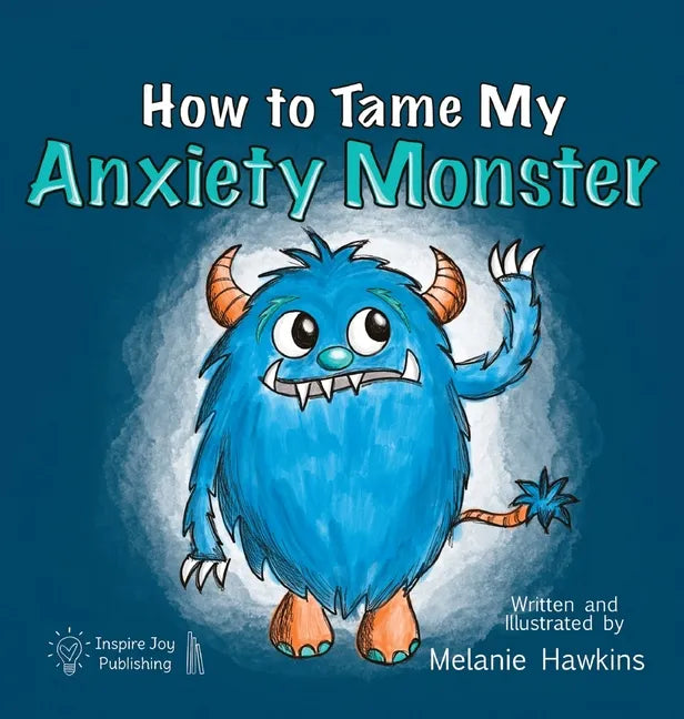 How To Tame My Anxiety Monster - Hardcover