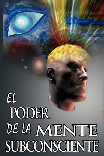 El Poder De La Mente Subconsciente ( The Power of the Subconscious Mind ) - Paperback