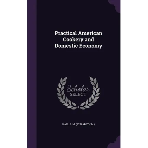 Practical American Cookery and Domestic Economy - Hardcover
