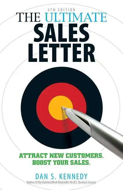 The Ultimate Sales Letter, 4th Edition: Attract New Customers. Boost Your Sales. - Paperback