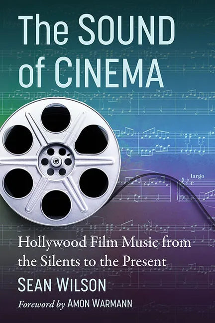 The Sound of Cinema: Hollywood Film Music from the Silents to the Present - Paperback