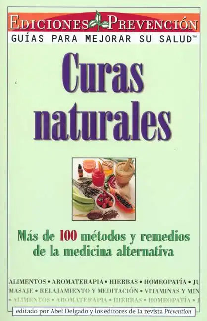 Curas Naturales: Mas de 100 metodos y remedios de la medicina alternativa = Natural Cures - Paperback
