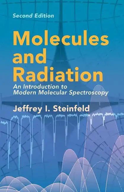 Molecules and Radiation: An Introduction to Modern Molecular Spectroscopy. Second Edition - Paperback