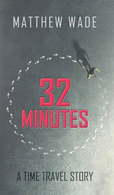 32 Minutes: A Time Travel Story - Hardcover