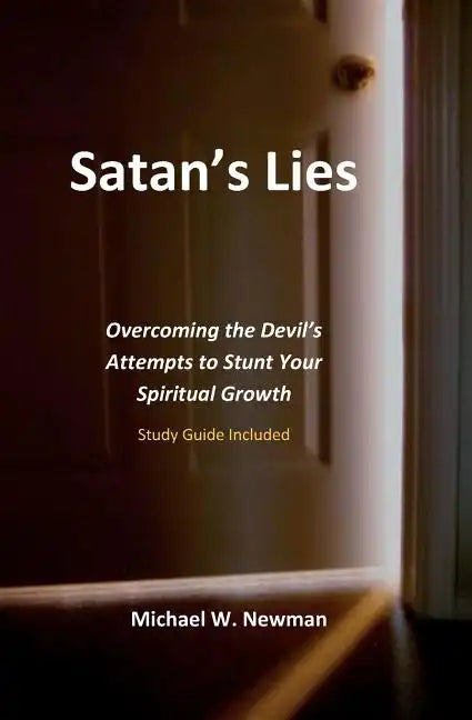 Satan's Lies: Overcoming The Devil's Attempts To Stunt Your Spiritual Growth - Paperback