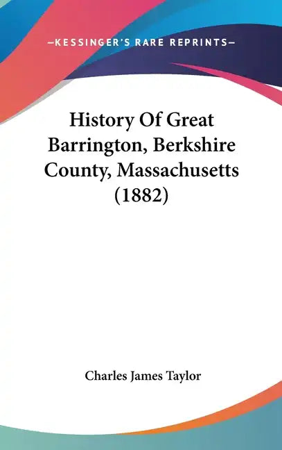 History Of Great Barrington, Berkshire County, Massachusetts (1882) - Hardcover