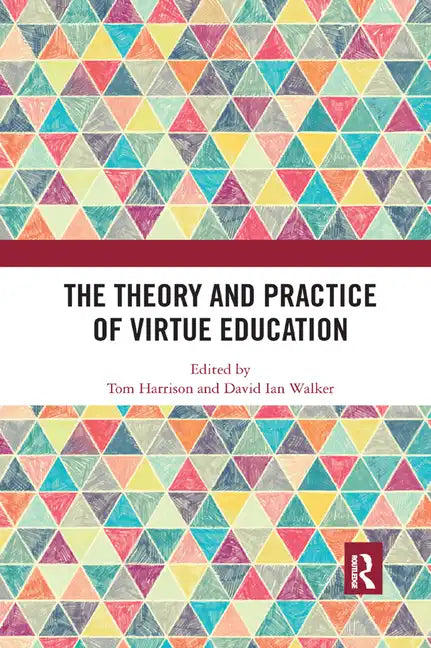 The Theory and Practice of Virtue Education - Paperback