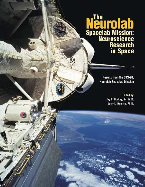 The Neurolab Spacelab Mission: Neuroscience Research in Space: Results from the STS-90 Neurolab Spacelab Mission - Paperback
