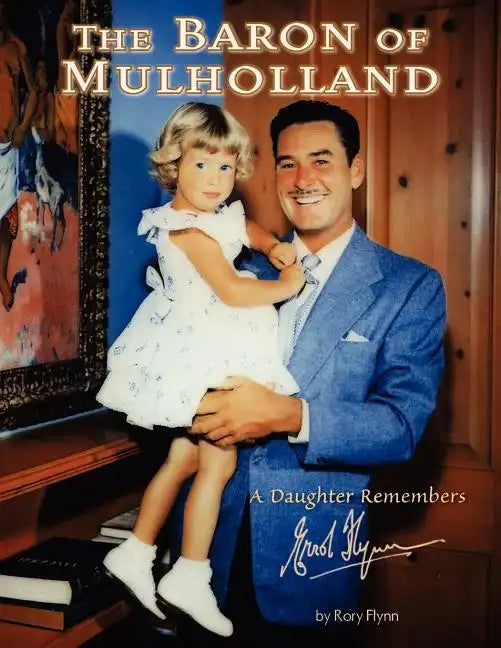 The Baron of Mulholland: A Daughter Remembers Errol Flynn - Paperback