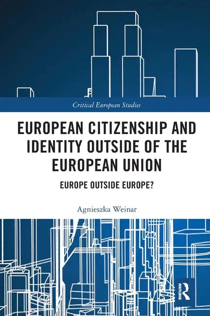European Citizenship and Identity Outside of the European Union: Europe Outside Europe? - Paperback