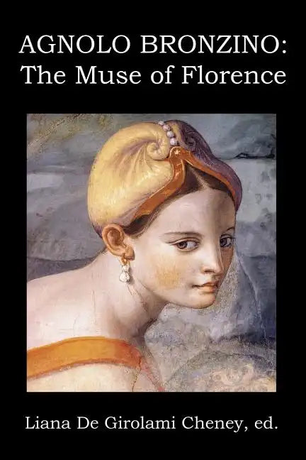 Agnolo Bronzino: The Muse of Florence - Paperback