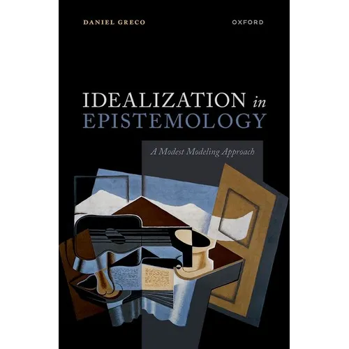 Idealization in Epistemology: A Modest Modeling Approach - Hardcover