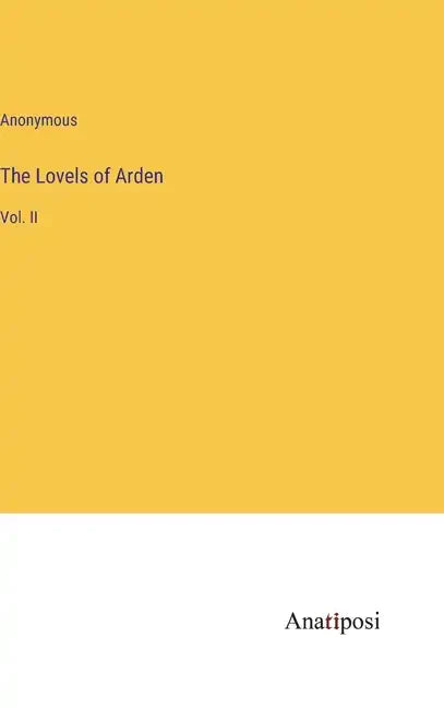 The Lovels of Arden: Vol. II - Hardcover